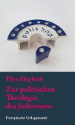 Zur politischen Theologie des Judentums - Elisa Klapheck