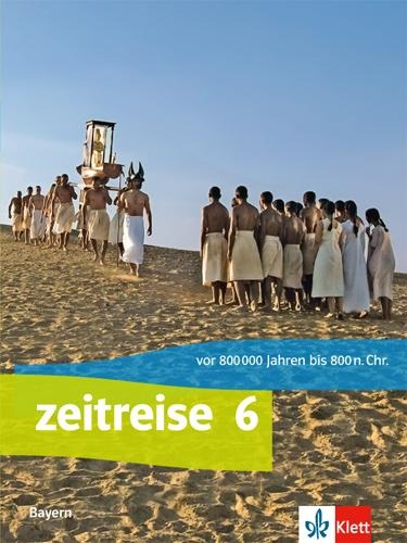 Zeitreise. Schülerbuch Klasse 6. Ausgabe Bayern Realschule ab 2017 - 