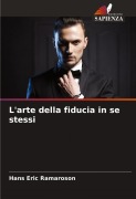 Cover-Bild zum Titel 'L'arte della fiducia in se stessi' von 'Hans Eric Ramaroson'