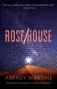Cover-Bild zum Titel 'Rose/House' von 'Arkady Martine'
