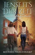 Cover-Bild zum Titel 'Jenseits der Zeit - Historischer Mystery-Thriller' von 'Michael Vahlenkamp'