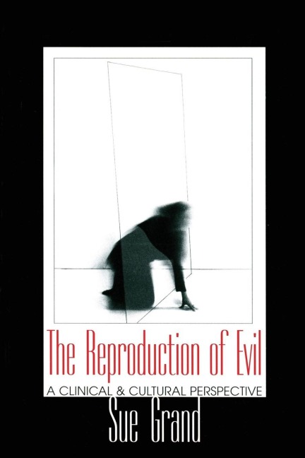 The Reproduction of Evil - Sue Grand