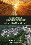 Cover-Bild zum Titel 'Wellness Architecture and Urban Design' von 'Phillip James Tabb, Lahra Tatriele'