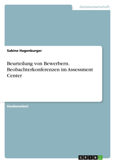 Beurteilung von Bewerbern. Beobachterkonferenzen im Assessment Center - Sabine Hagenburger