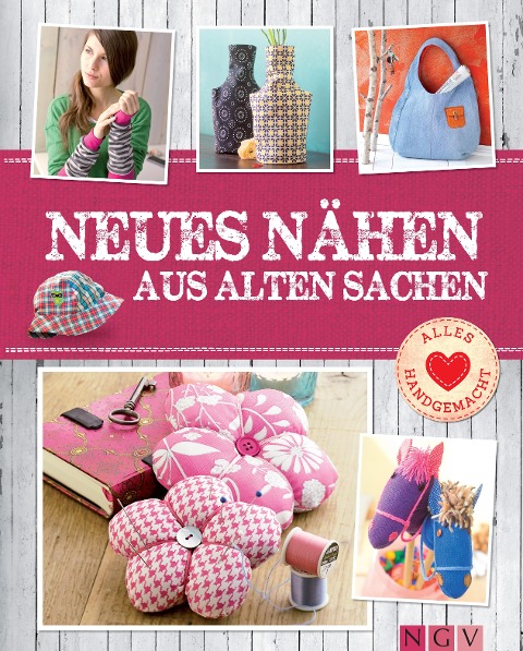 Neues nähen aus alten Sachen - Mit Schnittmustern zum Download - Rabea Rauer, Yvonne Reidelbach