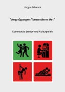 Cover-Bild zum Titel 'Vergnügungen "besonderer Art"' von 'Jürgen Schwark'