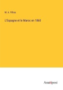 Cover-Bild zum Titel 'L'Espagne et le Maroc en 1860' von 'M. A. Fillias'