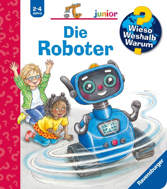 Wieso? Weshalb? Warum? junior, Band 78 - Die Roboter - Carola von Kessel