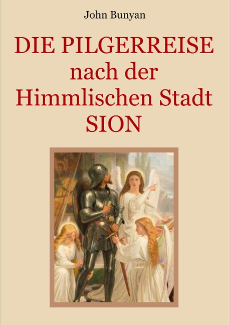 Die Pilgerreise nach der Himmlischen Stadt Sion - John Bunyan