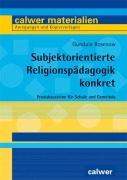 Subjektorientierte Religionspädagogik konkret - Gundula Rosenow