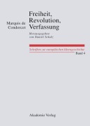 Cover-Bild zum Titel 'Freiheit, Revolution, Verfassung. Kleine politische Schriften' von 'Marquis De Condorcet'
