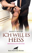Ich will es heiß | Erotische Geschichten - Mandy Moore, Holly Rose, Jazmine Galasso, Josie Richwood, Kimberly MacBride