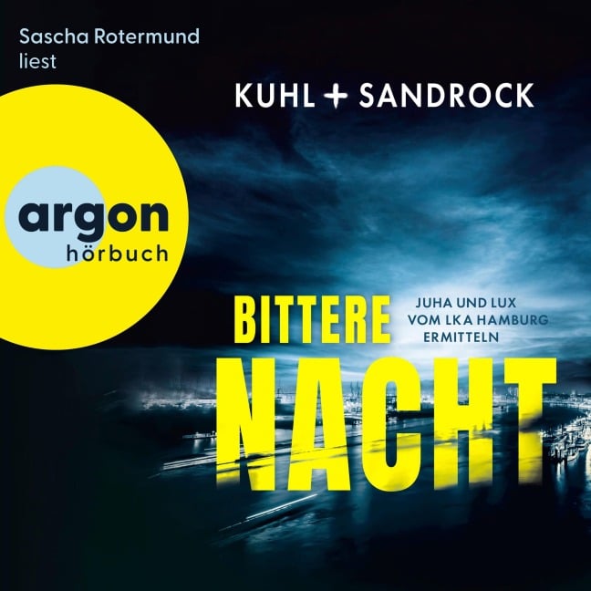 Bittere Nacht - Juha und Lux vom LKA Hamburg ermitteln - Nikolas Kuhl, Stefan Sandrock
