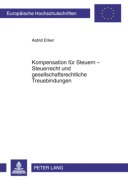 Cover-Bild zum Titel 'Kompensation für Steuern - Steuerrecht und gesellschaftsrechtliche Treuebindungen' von 'Astrid Erker'