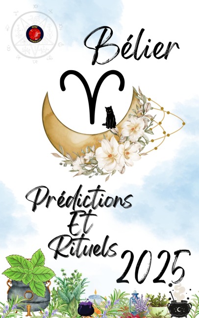 Bélier Prédictions Et Rituels 2025 - Alina Rubi