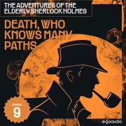 Cover-Bild zum Titel 'Death, Who Knows Many Paths (The Adventures of the Elderly Sherlock Holmes, Episode 9)' von 'Arthur Conan Doyle, Charles Fraser'