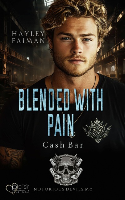 Notorious Devils MC Teil 11: Blended with Pain (Cash Bar) - Hayley Faiman