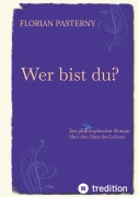 Cover-Bild zum Titel 'Wer bist du? Persönlichkeitsentwicklung trifft Roman - Eine philosophische Reise zu sich selbst' von 'Florian Pasterny'