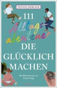 Cover-Bild zum Titel '111 Alltagsabenteuer, die glücklich machen' von 'Tatiana Morlock'