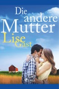 Cover-Bild zum Titel 'Die andere Mutter' von 'Lise Gast'