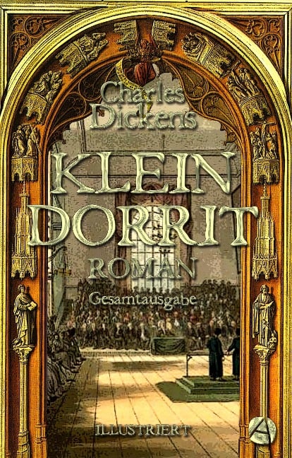 Klein Dorrit. Gesamtausgabe - Charles Dickens