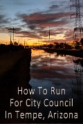 Cover-Bild zum Titel 'How To Run For City Council in Tempe, Arizona (Revised)' von 'Kolby Granville'