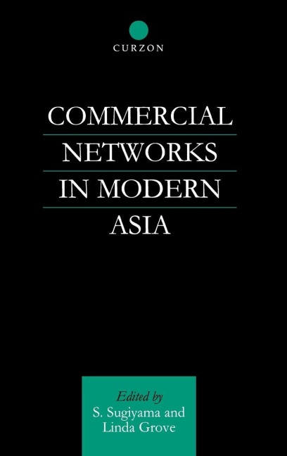 Commercial Networks in Modern Asia - Linda Grove, Shinya Sugiyama