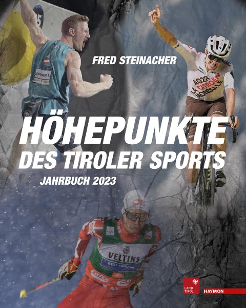 Höhepunkte des Tiroler Sports - Jahrbuch 2023 - Fred Steinacher