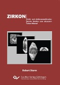 Cover-Bild zum Titel 'Zirkon. Licht- und elektronenmikroskopische Studien zum akzessorischen Mineral' von 'Robert Sturm'