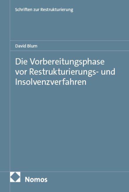Die Vorbereitungsphase vor Restrukturierungs- und Insolvenzverfahren - David Blum