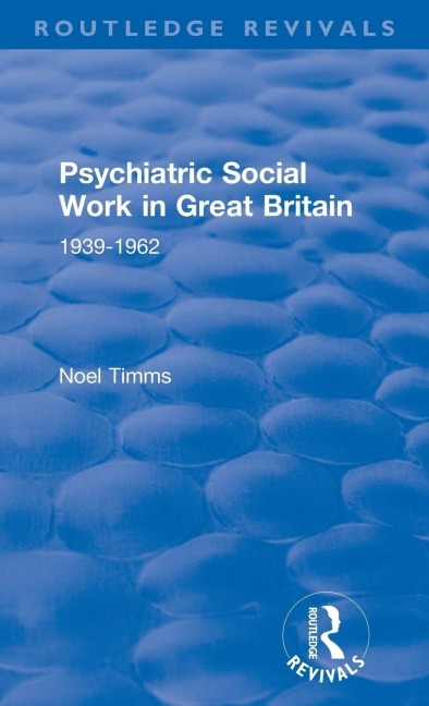 Psychiatric Social Work in Great Britain - Noel Timms