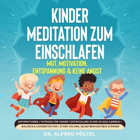 Kinder Meditation zum Einschlafen: Mut, Motivation, Entspannung & keine Angst - Alfred Pöltel