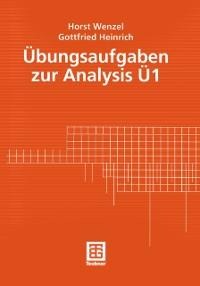 Übungsaufgaben zur Analysis Ü 1 - Horst Wenzel, Gottfried Heinrich