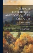 Cover-Bild zum Titel 'Mélanges Historiques, Anecdotiques Et Critiques: Sur La Fin Du Règne De Louis Xiv. Et Le Commencement De Celui De Louis Xv....' von ''