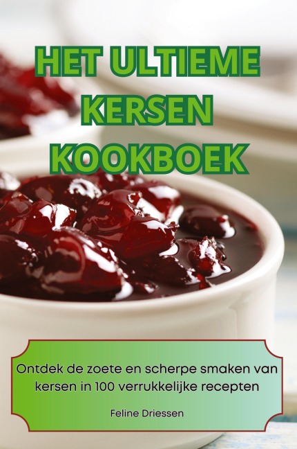 HET ULTIEME KERSEN KOOKBOEK - Feline Driessen