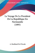 Cover-Bild zum Titel 'Le Voyage De Le President De La Republique En Normandie (1895)' von 'A. Boulland De L'Escale'