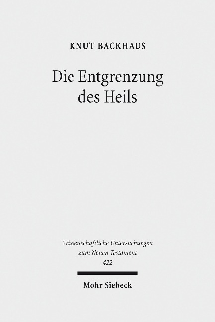 Die Entgrenzung des Heils - Knut Backhaus