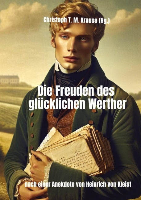 Die Freuden des glücklichen Werther - Christoph T. M. Krause