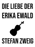 Cover-Bild zum Titel 'Die Liebe der Erika Ewald' von 'Stefan Zweig'