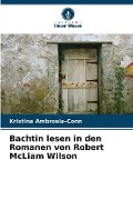 Bachtin lesen in den Romanen von Robert McLiam Wilson - Kristina Ambrosia-Conn