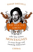 Cover-Bild zum Titel 'Wie soll ich leben?' von 'Sarah Bakewell'