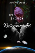 Cover-Bild zum Titel 'Das Echo des Rosenmordes' von 'Brigitte Kaindl, Brenda Leb'
