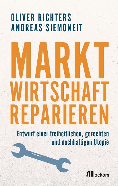 Marktwirtschaft reparieren - Oliver Richters, Andreas Siemoneit