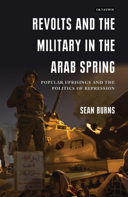 Revolts and the Military in the Arab Spring - Sean Burns