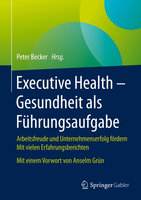 Executive Health - Gesundheit als Führungsaufgabe - 