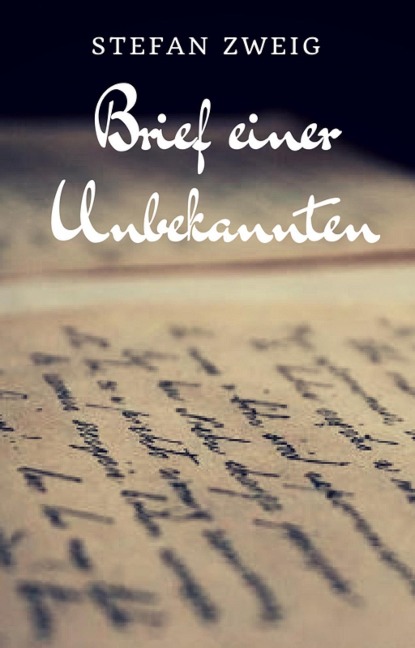 Brief einer Unbekannten - Stefan Zweig