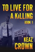 Cover-Bild zum Titel 'To Live For A Killing' von 'Keaz Crown'