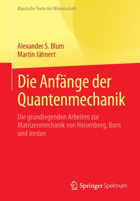 Die Anfänge der Quantenmechanik - Alexander S. Blum, Martin Jähnert