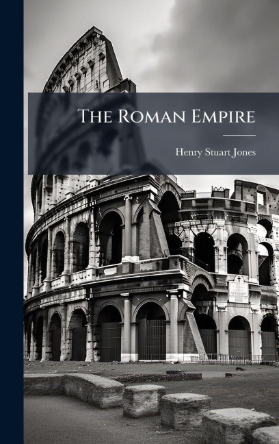 The Roman Empire - Henry Stuart Jones