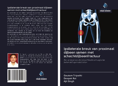 Ipsilaterale breuk van proximaal dijbeen samen met schachtdijbeenfractuur - Gautam Tripathi, Deepak Rai, Ajit Singh
